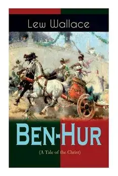 Ben-Hur (A Tale of the Christ): Historical Novel, Paperback/Lew Wallace