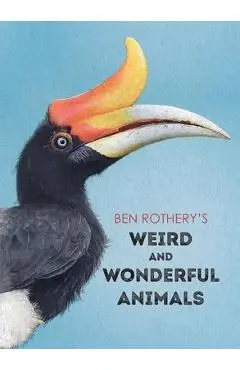 Ben Rothery's Weird and Wonderful Animals - Ben Rothery