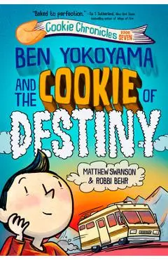 Ben Yokoyama and the Cookie of Destiny - Matthew Swanson