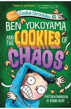 Ben Yokoyama and the Cookies of Chaos - Matthew Swanson