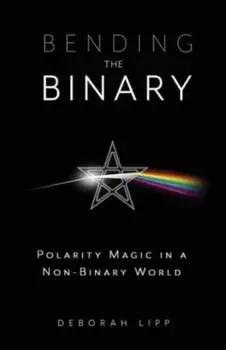 Bending the Binary. Polarity Magic in a Non-Binary World, Paperback/***