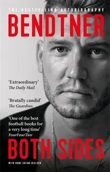 Bendtner: Both Sides. The Bestselling Autobiography, Paperback/Rune Skyum-Nielsen