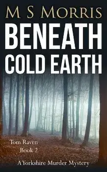 Beneath Cold Earth: A Yorkshire Murder Mystery, Paperback/M. S. Morris