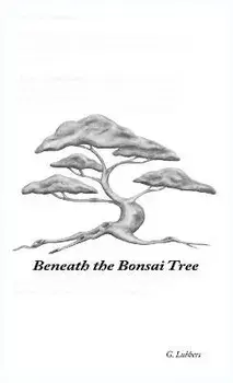 Beneath the Bonsai Tree: A Small Book of Poems, Hardcover/G. Lubbers