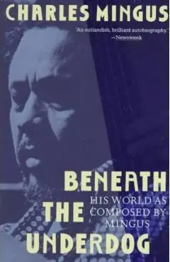 Beneath the Underdog: His World as Composed by Mingus - Charles Mingus