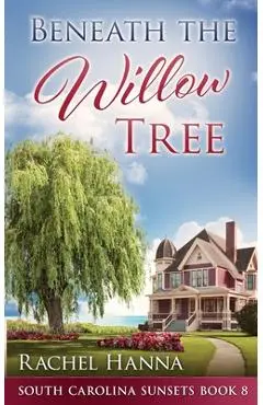 Beneath The Willow Tree - Rachel Hanna