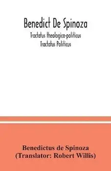 Benedict De Spinoza; Tractatus theologico-politicus; Tractatus Politicus, Paperback/Benedictus De Spinoza
