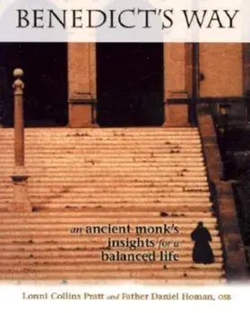 Benedict's Way: An Ancient Monk's Insights for a Balanced Life, Paperback/Lonni Collins Pratt
