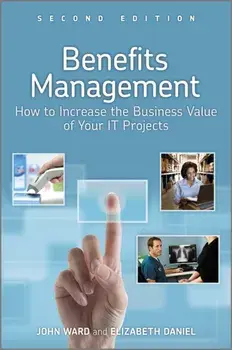Benefits Management. How to Increase the Business Value of Your IT Projects, Hardback/Elizabeth Daniel