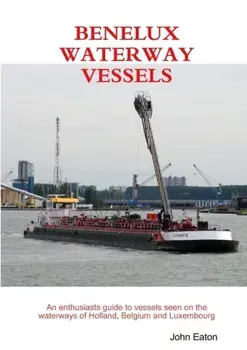 Benelux Waterway Vessels, Paperback/JOHN EATON