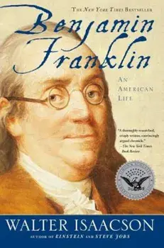Benjamin Franklin: An American Life, Paperback/Walter Isaacson