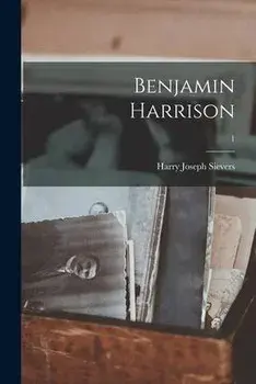 Benjamin Harrison; 1, Paperback/Harry Joseph 1920- Sievers