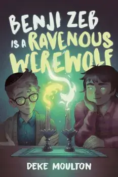 Benji Zeb Is a Ravenous Werewolf, Hardback/Deke Moulton