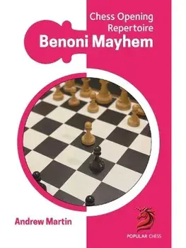 Benoni Mayhem. Chess Opening Repertoire, Hardback/Andrew Martin