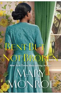 Bent But Not Broken - Mary Monroe