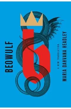 Beowulf: A New Translation - Maria Dahvana Headley