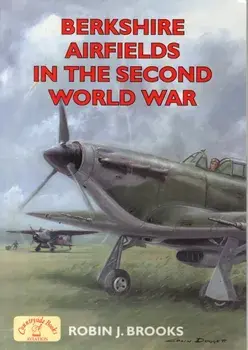 Berkshire Airfields in the Second World War, Paperback/Robin J. Brooks