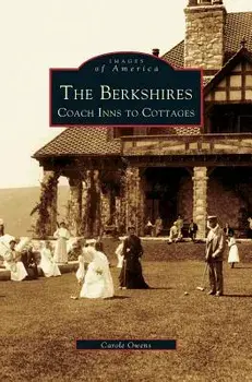 Berkshires: Coach Inns to Cottages, Hardcover/Carole Owens