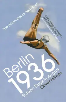 Berlin 1936. Sixteen Days in August, Paperback/Oliver Hilmes