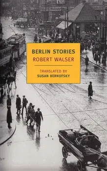 Berlin Stories, Paperback/Robert Walser
