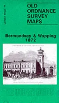 Bermondsey and Wapping 1872. London Sheet 077.1, Facsimile of 1872 ed, Sheet Map/Stephen Humphrey