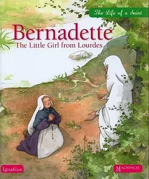 Bernadette: The Little Girl from Lourdes, Hardcover/Sophie Maraval-Hutin
