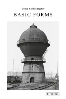Bernd and Hilla Becher: Basic Forms, Hardback/***