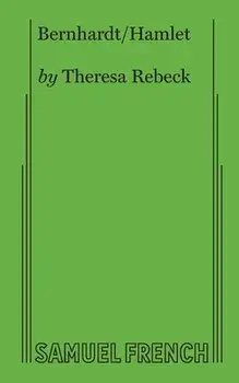 Bernhardt/Hamlet, Paperback/Theresa Rebeck