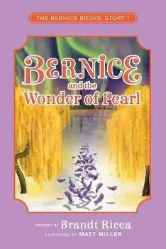 Bernice and the Wonder of Pearl, Paperback/Brandt Ricca
