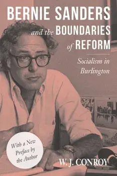 Bernie Sanders and the Boundaries of Reform: Socialism in Burlington, Paperback/W. Conroy
