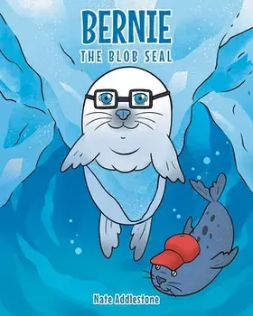 Bernie the Blob Seal, Paperback/Nate Addlestone
