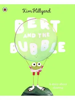 Bert and the Bubble. A story about sharing, Paperback/Kim Hillyard
