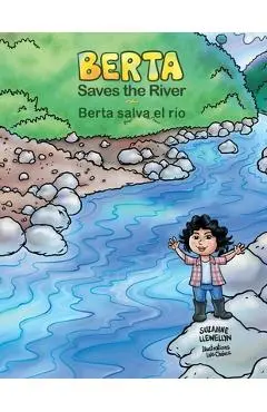 Berta Saves the River/Berta salva el r�o - Suzanne Llewellyn