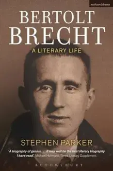 Bertolt Brecht: A Literary Life, Paperback/Stephen Parker