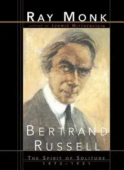 Bertrand Russell: The Spirit of Solitude 1872-1921, Paperback/Ray Monk