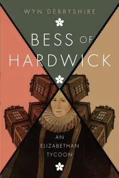 Bess of Hardwick. An Elizabethan Tycoon, Paperback/Wyn Derbyshire