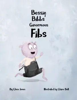 Bessie Bibbs' Ginormous Fibs, Paperback/Chris Jones