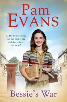 Bessie's War. A heartwarming wartime saga of love and loss for the post office girls, Hardback/Pamela Evans