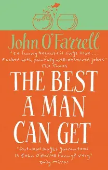 Best A Man Can Get, Paperback/John O'Farrell