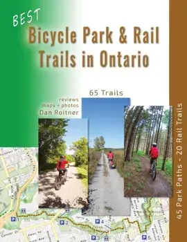 Best Bicycle Park and Rail Trails in Ontario: 45 Park Paths - 20 Rail Trails, Paperback/Dan Roitner