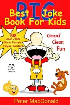 Best Big Joke Book for Kids: Hundreds of Good Clean Jokes, Brain Teasers and Tongue Twisters for Kids, Paperback/Peter J. MacDonald