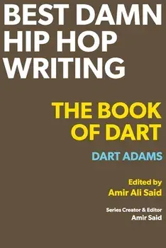 Best Damn Hip Hop Writing: The Book of Dart, Paperback/Dart Adams
