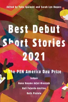 Best Debut Short Stories 2021: The Pen America Dau Prize, Paperback/Yuka Igarashi