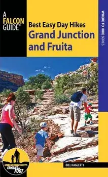 Best Easy Day Hikes: Grand Junction and Fruita, Paperback/Bill Haggerty