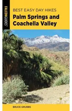 Best Easy Day Hikes Palm Springs and Coachella Valley - Bruce Grubbs