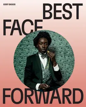 Best Face Forward. Some Thoughts on the Portrait Photograph, Hardback/Gerry Badger