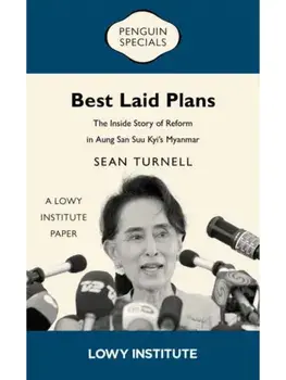 Best Laid Plans. A Lowy Institute Paper: Penguin Special: The Inside Story of Reform in Aung San Suu Kyi’s Myanmar, Paperback/Sean Turnell