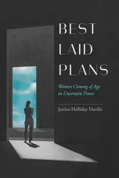Best Laid Plans. Women Coming of Age in Uncertain Times, Paperback/Jessica Halliday Hardie