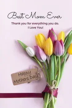 Best Mom Ever Mother's Day Journal: Happy Mother's Day Gift Book, Paperback/Sharon Purtill