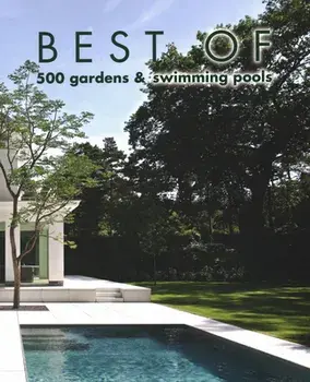 Best of 500 Gardens & Swimming Pools, Hardcover/Wim Pauwels